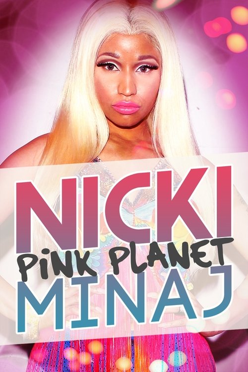 Nicki Minaj: Pink Planet (2013) movie poster