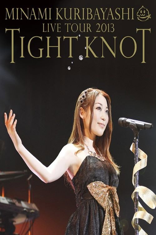 Minami Kuribayashi LIVE TOUR 2013 TIGHT KNOT (2013) movie poster