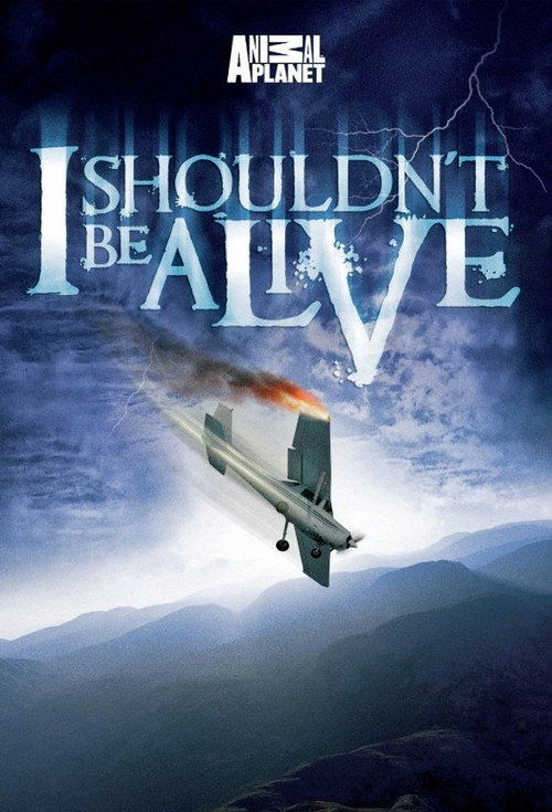 I Shouldn't Be Alive (2005) TV show poster