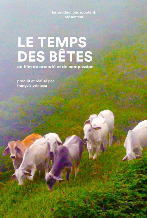 Le Temps des bêtes : un film de cruauté et de compassion (2017) movie poster