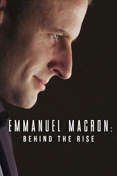 Emmanuel Macron: Behind the Rise (2017) movie poster