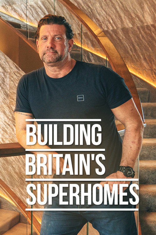 Building Britain's Superhomes (2023) TV show poster