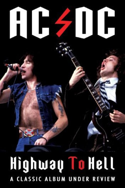 AC/DC: Highway to Hell - Classic Album Under Review (2008) movie poster