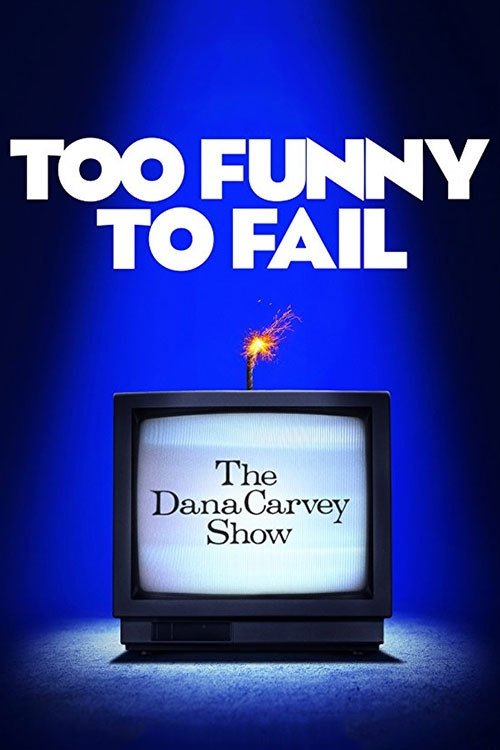 Too Funny to Fail: The Life & Death of The Dana Carvey Show (2017) movie poster