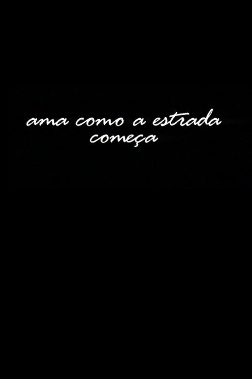 Ama Como a Estrada Começa (2006) movie poster