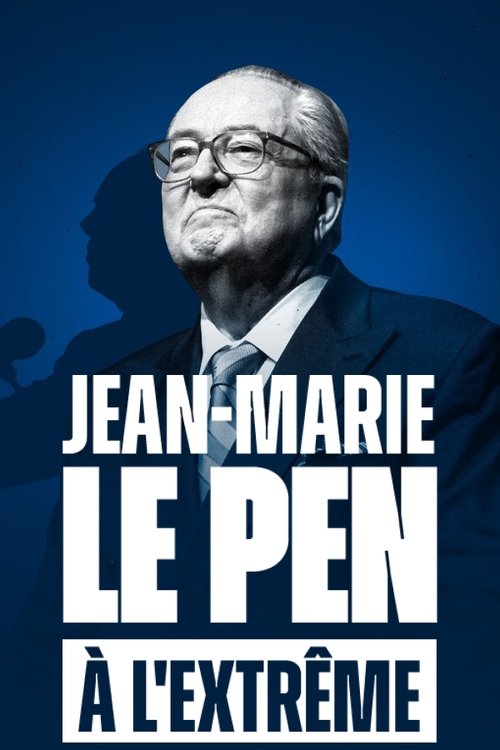Jean-Marie Le Pen : À l'extrême (2025) TV show poster