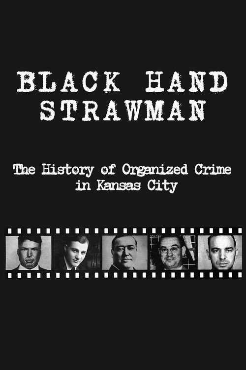 Black Hand Strawman: The History of Organized Crime in Kansas City (2009) movie poster