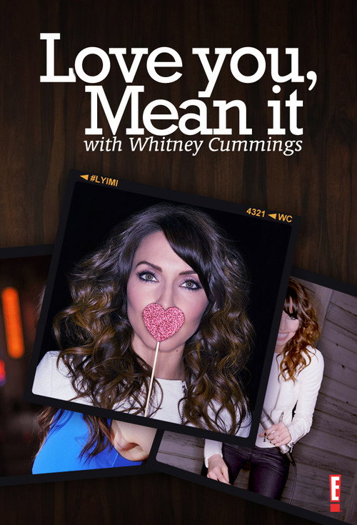 Love You, Mean It with Whitney Cummings (2012) TV show poster