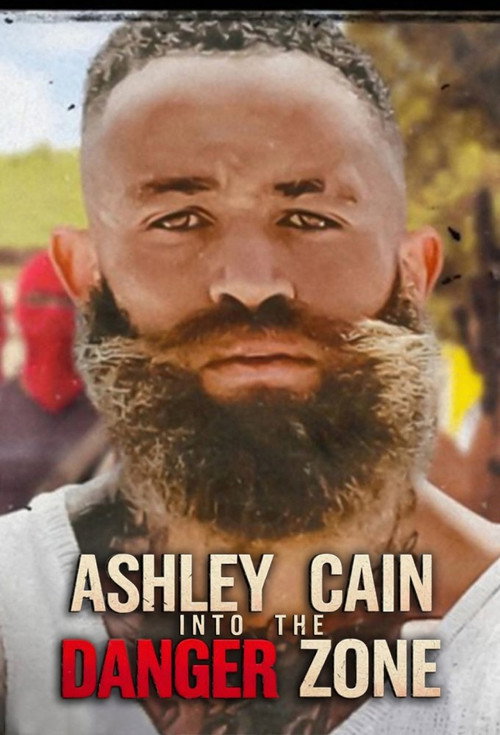 Ashley Cain: Into the Danger Zone (2025) TV show poster