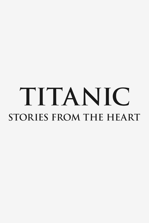 Titanic: Stories from the Heart (2023) movie poster