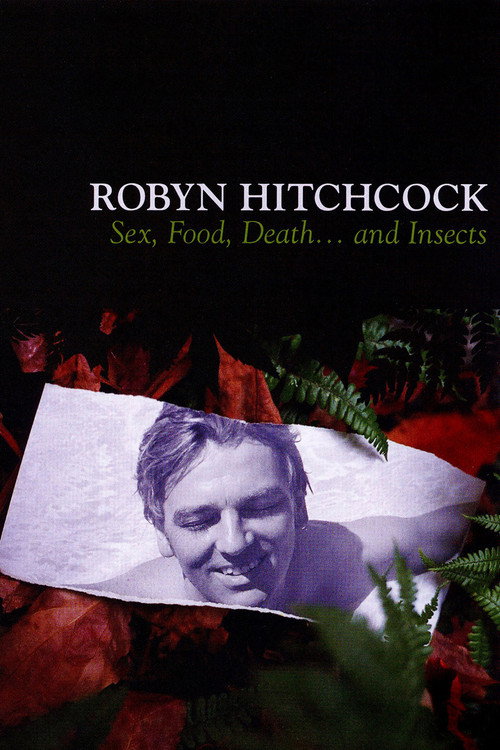 Robyn Hitchcock: Sex, Food, Death... and Insects (2008) movie poster