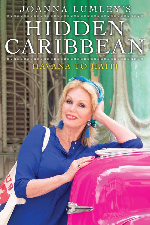 Joanna Lumley's Hidden Caribbean: Havana to Haiti (2020) TV show poster