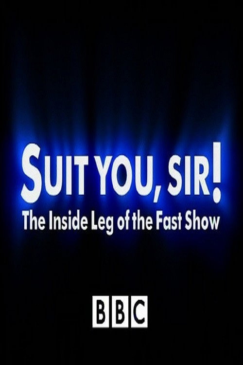 Suit You Sir! The Inside Leg Of The Fast Show (1999) movie poster