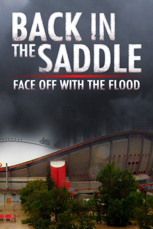 Back in the Saddle: Face Off with the Flood (2013) movie poster