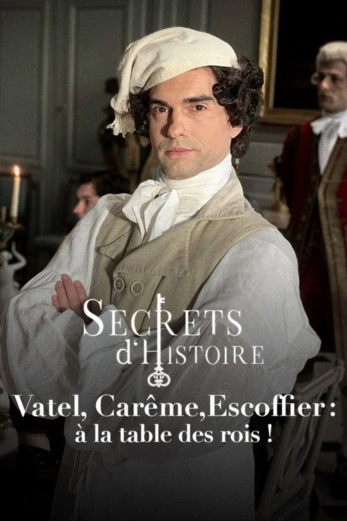 Vatel, Carême, Escoffier : à la table des rois ! (2023) movie poster