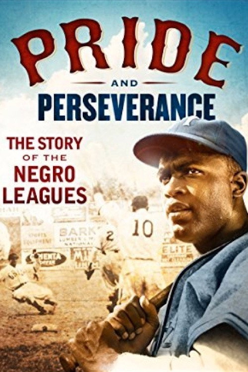 Pride and Perseverance: The Story of the Negro Leagues (2014) movie poster