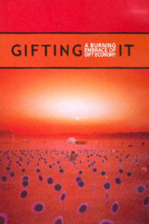Gifting It: A Burning Embrace of Gift Economy (2002) movie poster