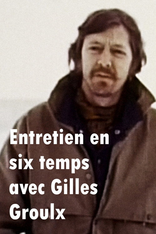 Entretien en six temps avec Gilles Groulx (2002) movie poster