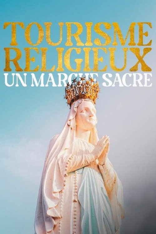 Tourisme religieux, un marché sacré (2024) movie poster