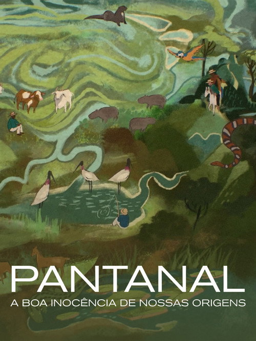 Pantanal: The Good Innocence of Our Origins (2021) movie poster