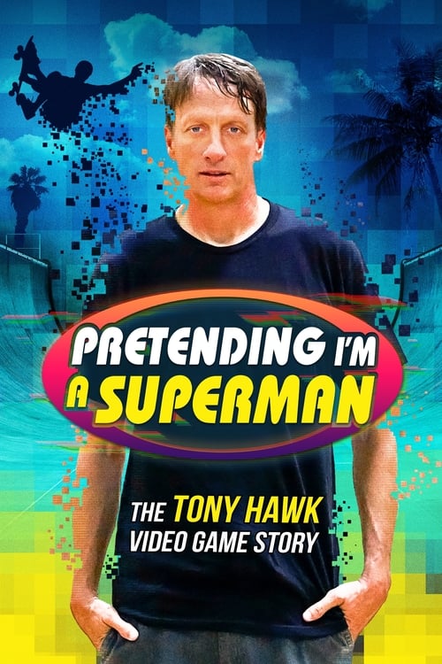 Pretending I'm a Superman: The Tony Hawk Video Game Story (2020) movie poster