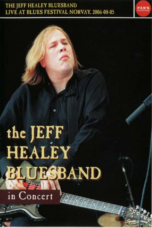 The Jeff Healey Bluesband - Live Blues Festival Norway 2006-08-05 (2006) movie poster