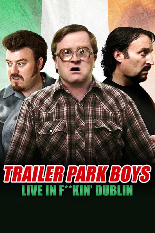 Trailer Park Boys: Live in F**kin' Dublin (2014) movie poster