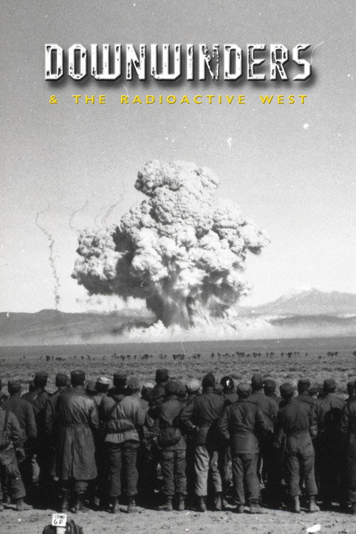 Downwinders and the Radioactive West (2021) movie poster