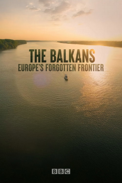 The Balkans: Europe’s Forgotten Frontier (2025) TV show poster