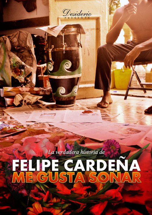 I LIKE TO DREAM: The True Story of Felipe Cardeña (2013) movie poster