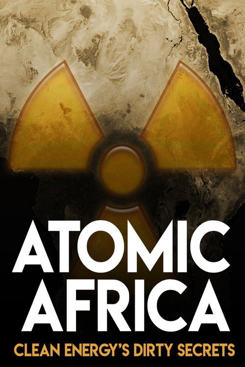 Atomic Africa: Clean Energy's Dirty Secrets (2013) movie poster