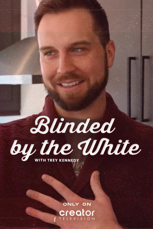 Blinded by the White with Trey Kennedy (2025) TV show poster