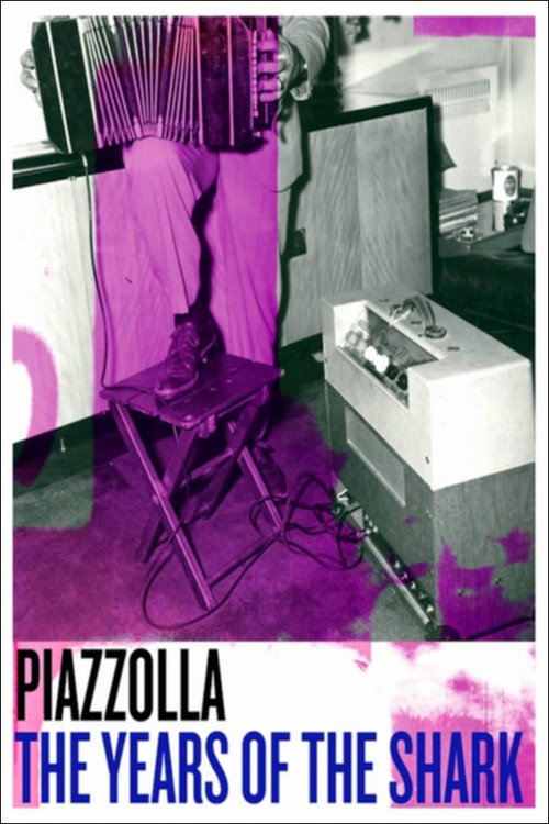 Piazzolla: The Years of the Shark (2018) movie poster