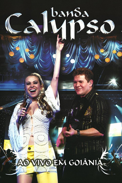 Banda Calypso: Ao Vivo em Goiânia (2007) movie poster