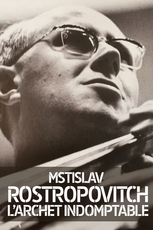 Rostropovich: L'archet Indomptable (2019) movie poster