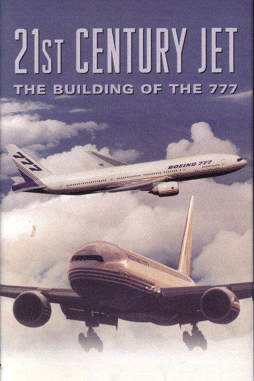 21st Century Jet: The Building of the 777 (1996) TV show poster