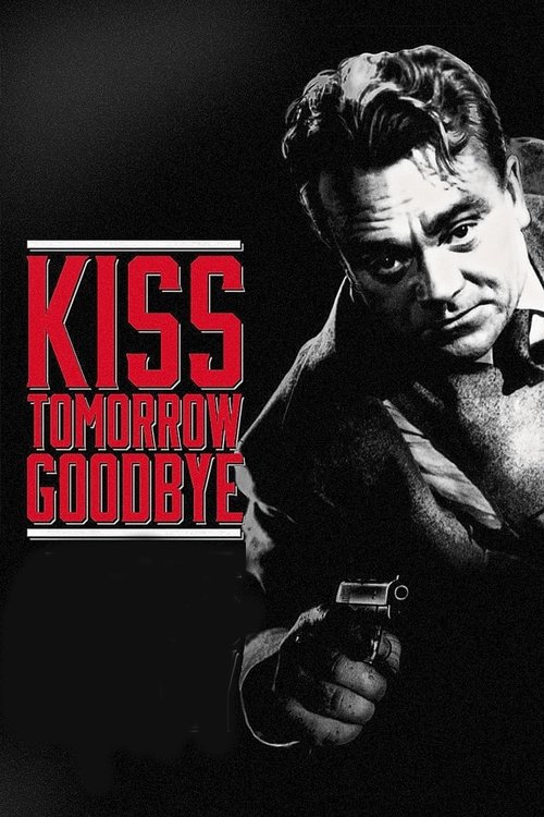 Kiss Tomorrow Goodbye (1950) movie poster