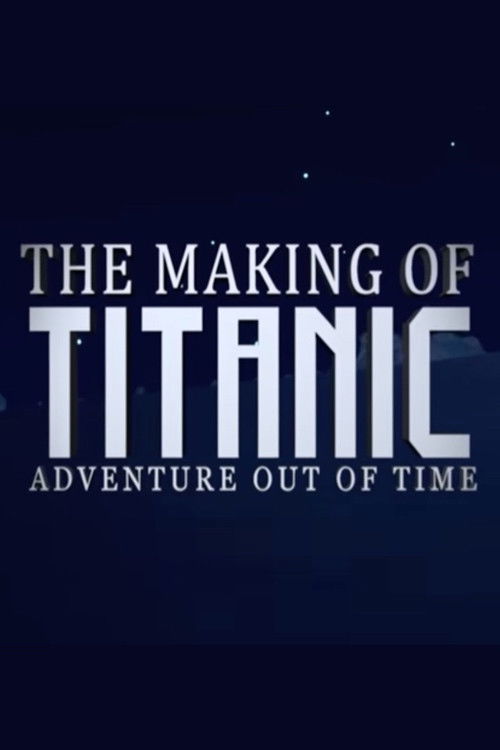The Making of Titanic Adventure Out of Time (2021) movie poster