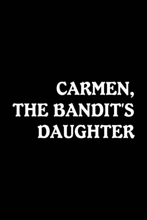 Carmen, the Bandit's Daughter (1912) movie poster