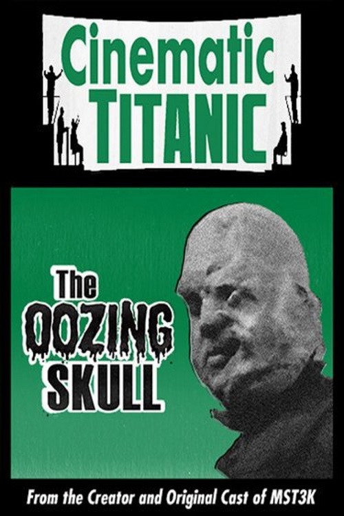 Cinematic Titanic: The Oozing Skull (2007) movie poster