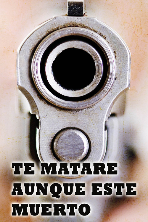 I'll Kill You Even If I'm Dead (2013) movie poster