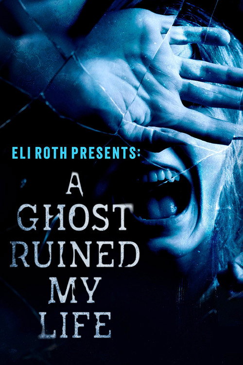 Eli Roth Presents: A Ghost Ruined My Life (2023) TV show poster