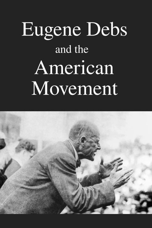 Eugene Debs and the American Movement (1977) movie poster