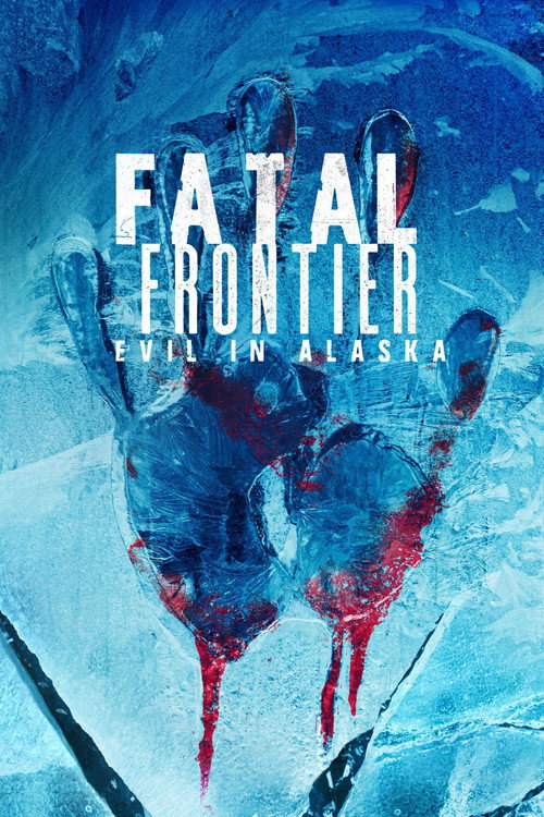 Fatal Frontier: Evil in Alaska (2021) TV show poster