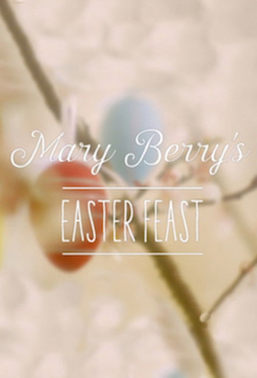 Mary Berry's Easter Feast (2016) TV show poster