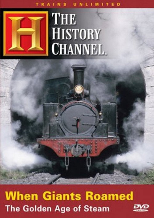 When Giants Roamed: The Golden Age of Steam (2005) movie poster