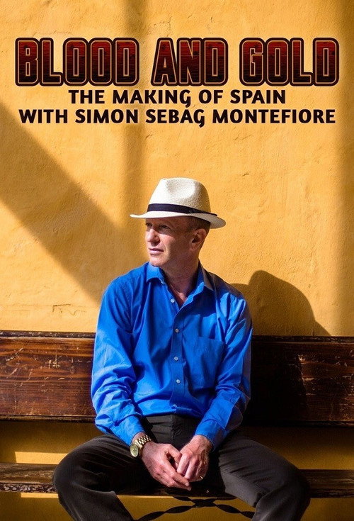 Blood and Gold: The Making of Spain with Simon Sebag Montefiore (2015) TV show poster