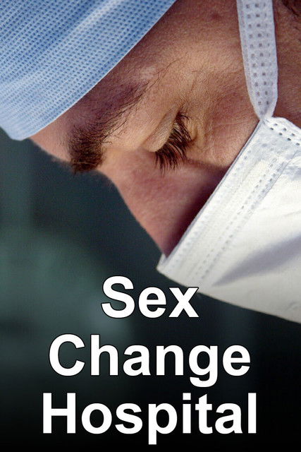 Sex Change Hospital (2007) TV show poster