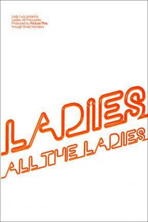 Ladies, All The Ladies (2009) movie poster