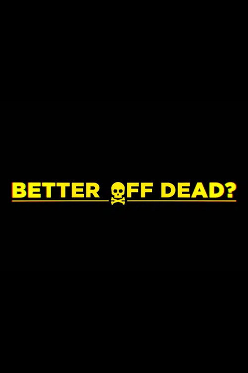 Better Off Dead? (2024) movie poster